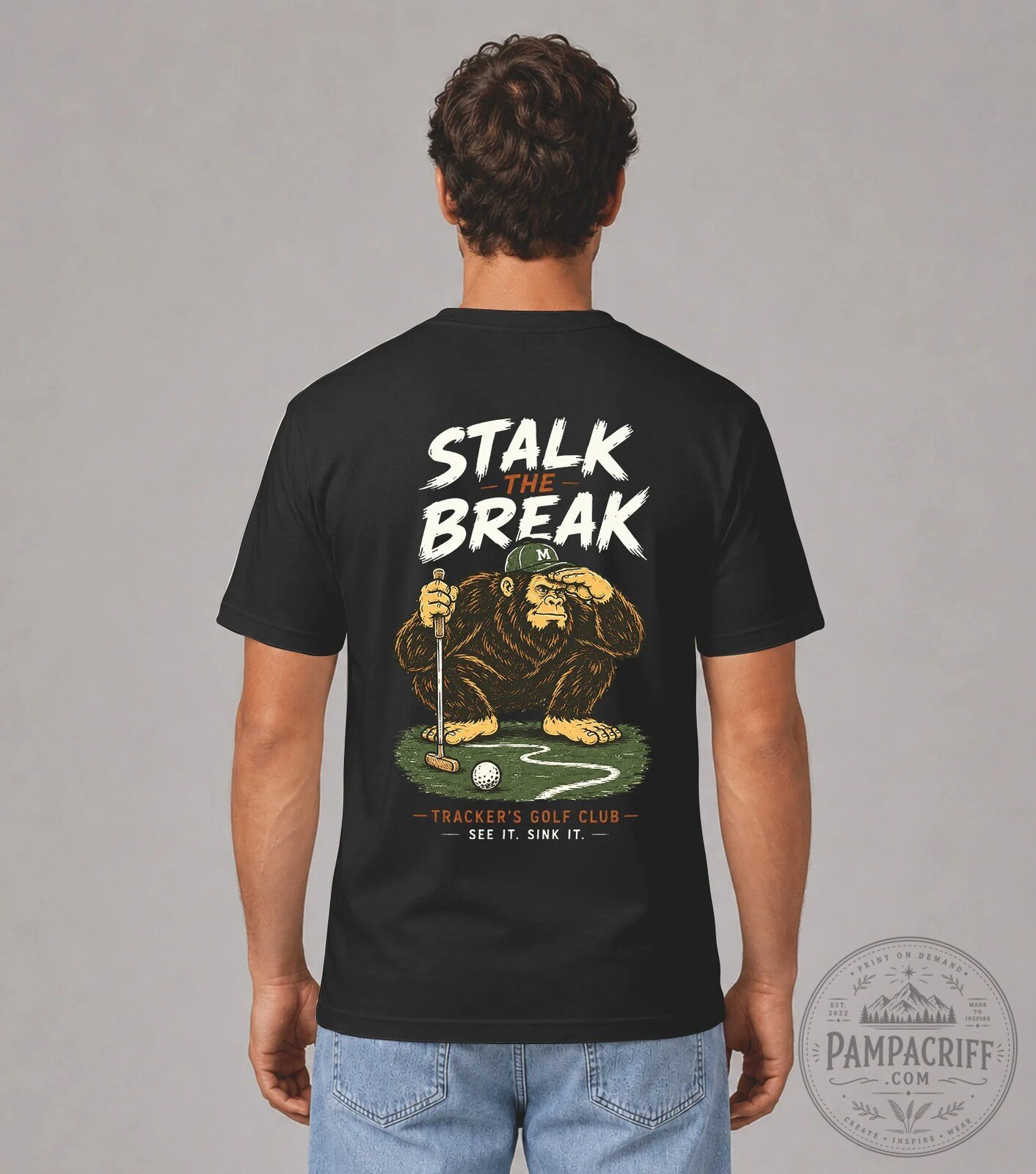 Stalk The Break Bigfoot Golfing Tracker's Golf Club See It Sink It T-Shirt 21 Stalk The Break Bigfoot Golfing Tracker